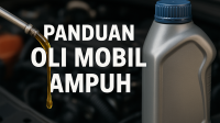 Panduan Oli Mobil Ampuh