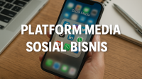 Platform Media Sosial Bisnis