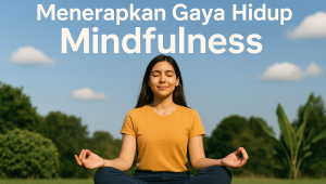 Menerapkan Gaya Hidup Mindfulness