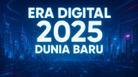 Era Digital 2025 Dunia Baru