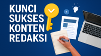 Kunci Sukses Konten Redaksi