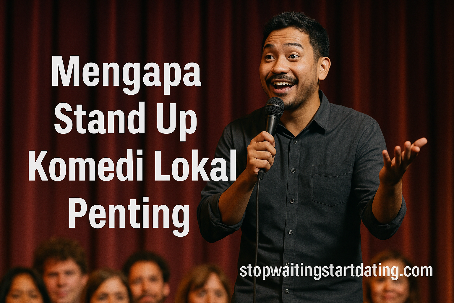 Mengapa Stand Up Komedi Lokal Penting