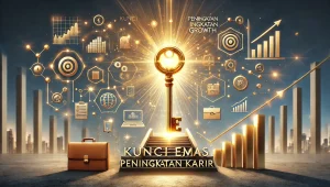 Kunci Emas Peningkatan Karir